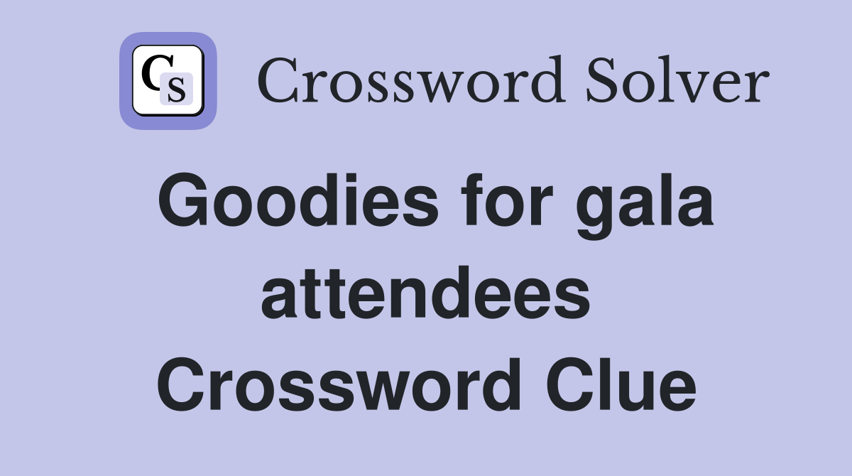 Goodies for gala attendees Crossword Clue