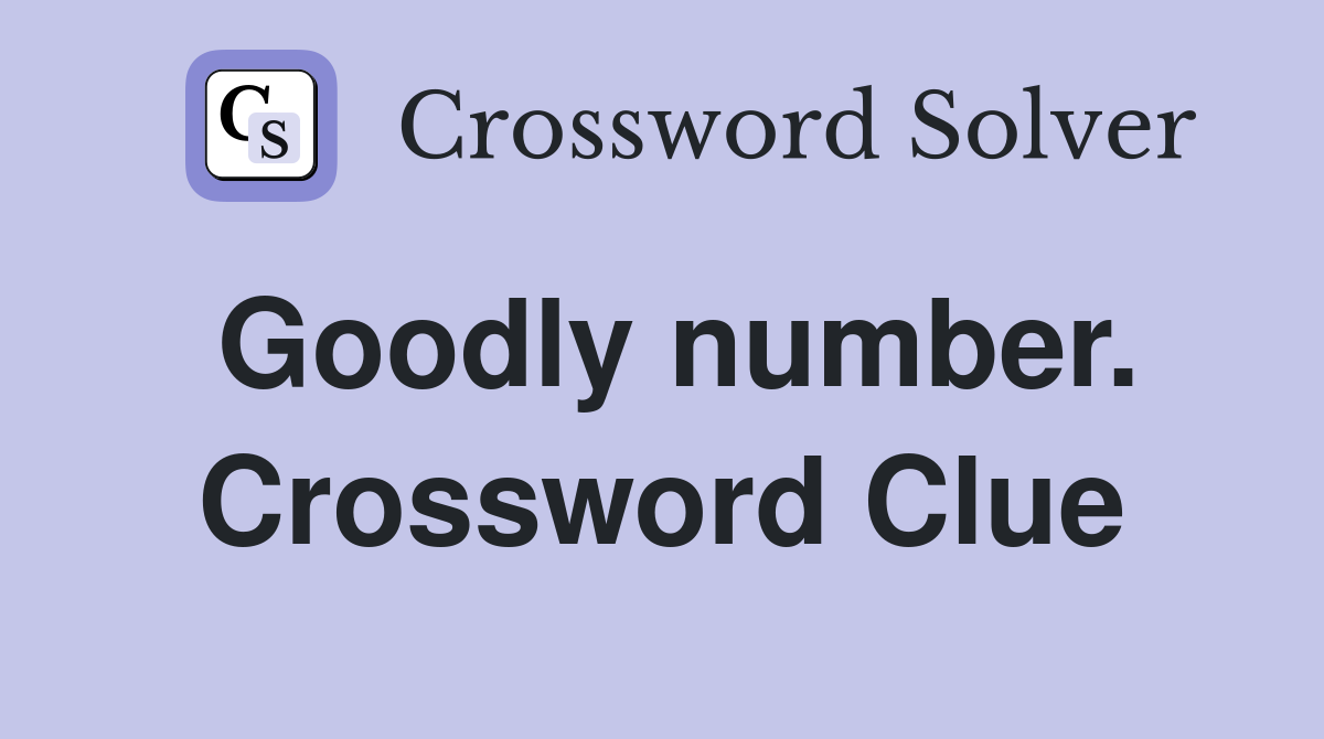 Goodly number. Crossword Clue