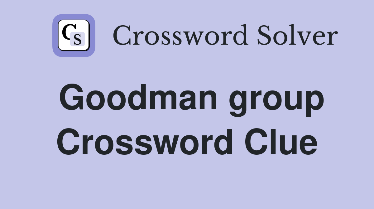 Goodman group Crossword Clue