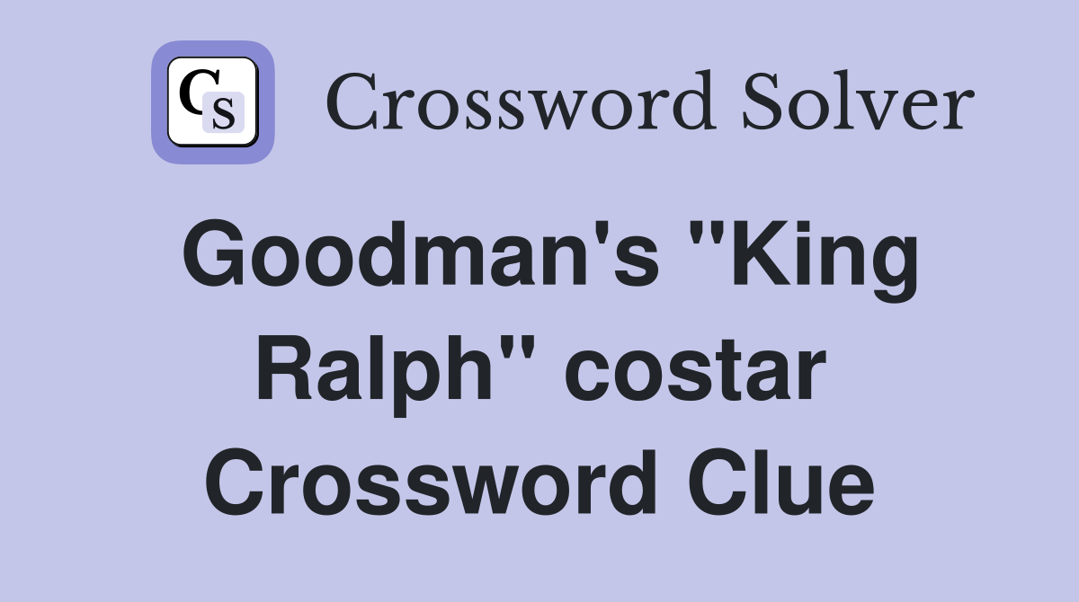 Goodman's "King Ralph" costar Crossword Clue