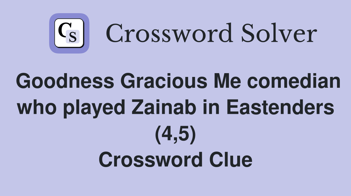 Goodness Gracious Me comedian who played Zainab in Eastenders (4,5) Crossword Clue