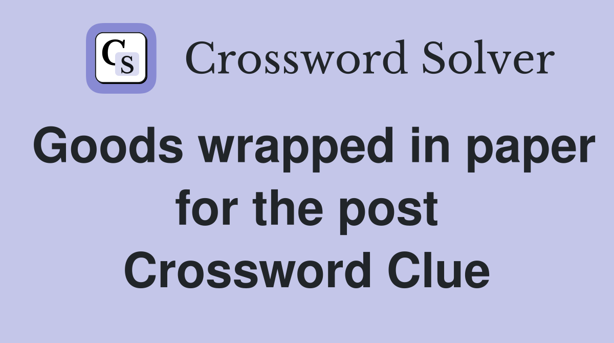 Goods wrapped in paper for the post Crossword Clue