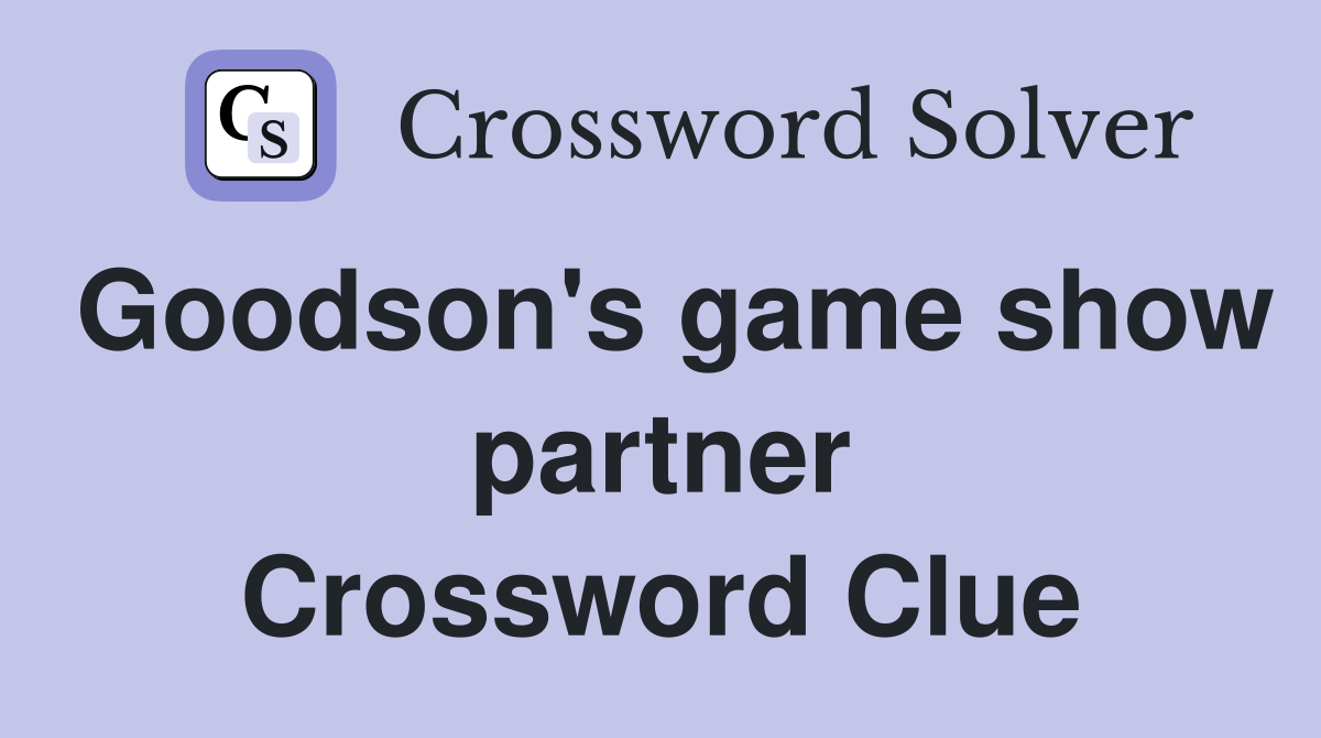 Goodson's game show partner Crossword Clue