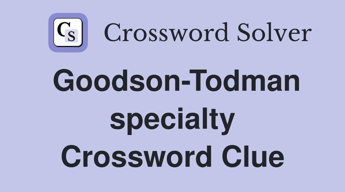 Goodson-Todman specialty Crossword Clue
