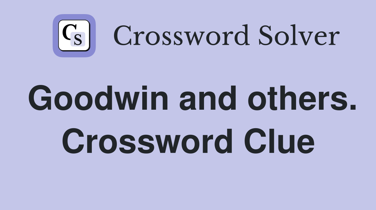 Goodwin and others. Crossword Clue