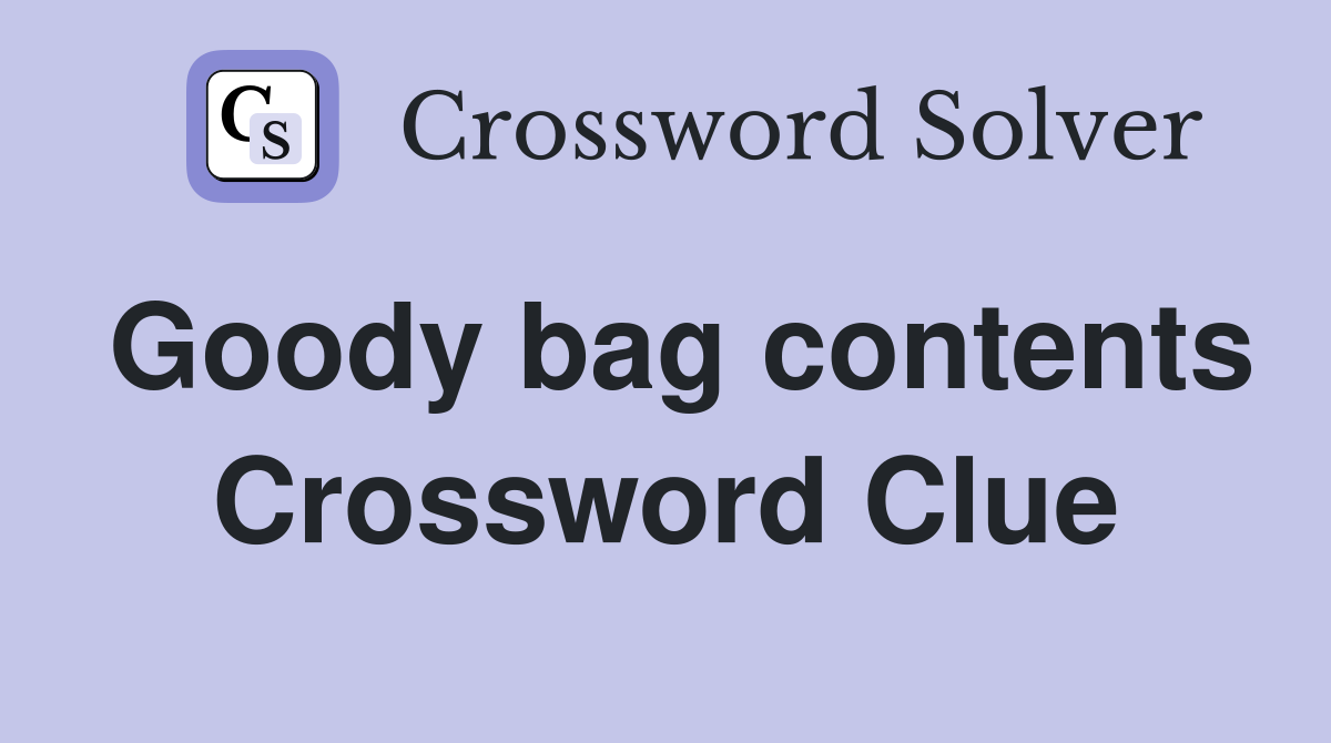 Goody bag contents Crossword Clue
