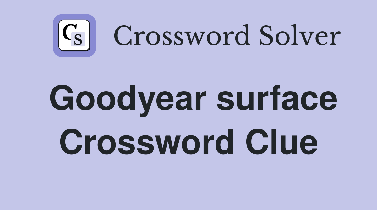 Goodyear surface Crossword Clue