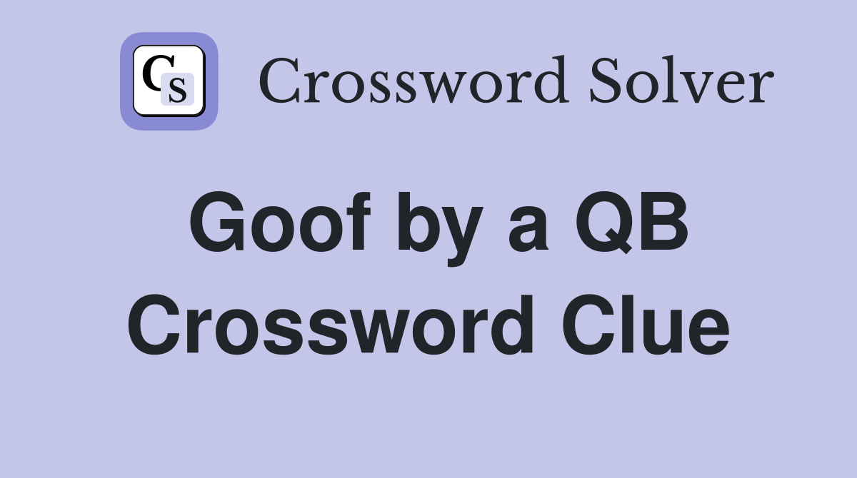 Goof by a QB Crossword Clue