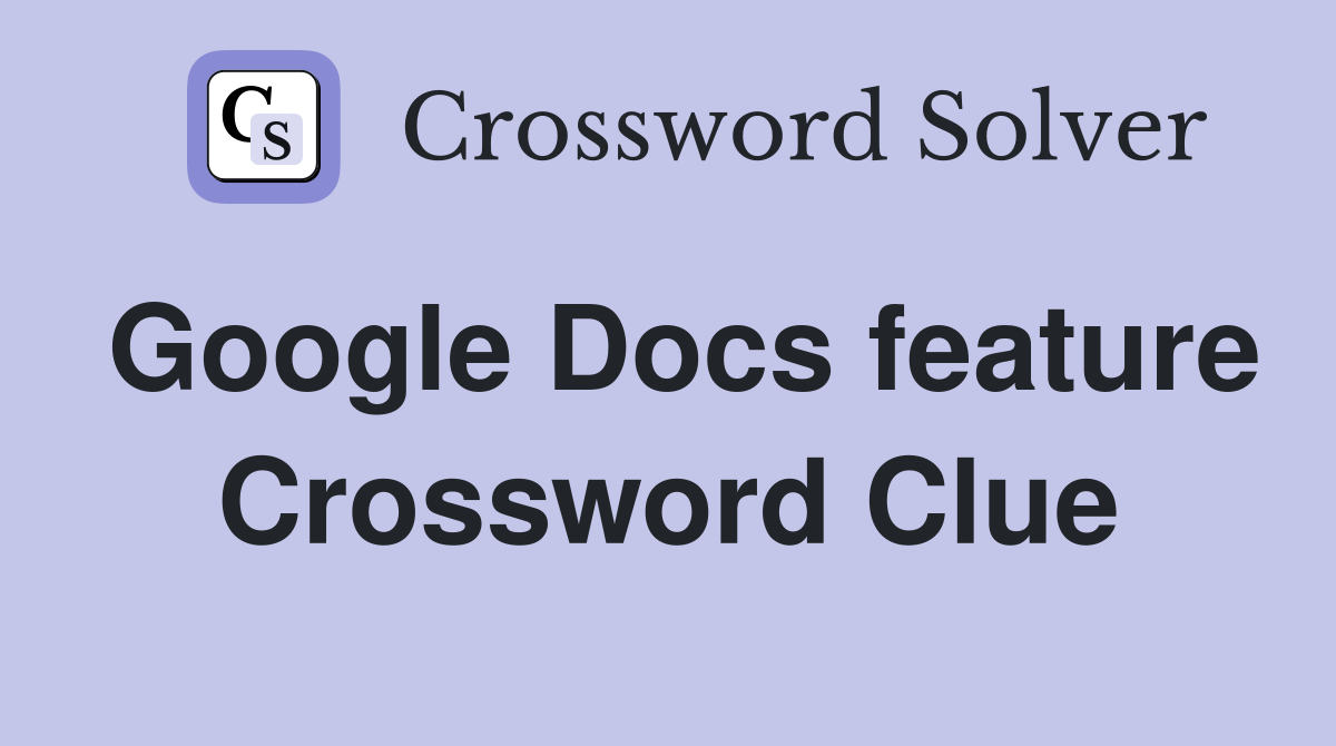 Google Docs feature Crossword Clue
