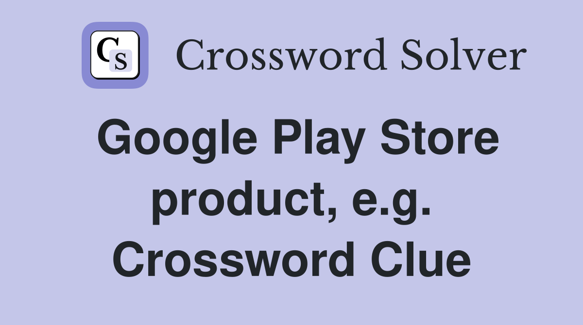 Google Play Store product, e.g. Crossword Clue