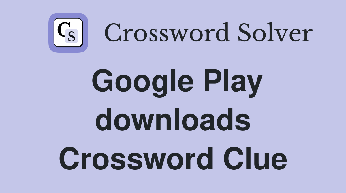 Google Play downloads Crossword Clue