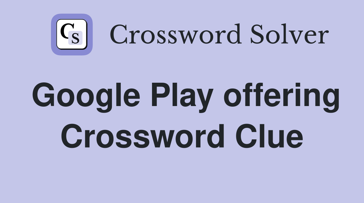 Google Play offering Crossword Clue