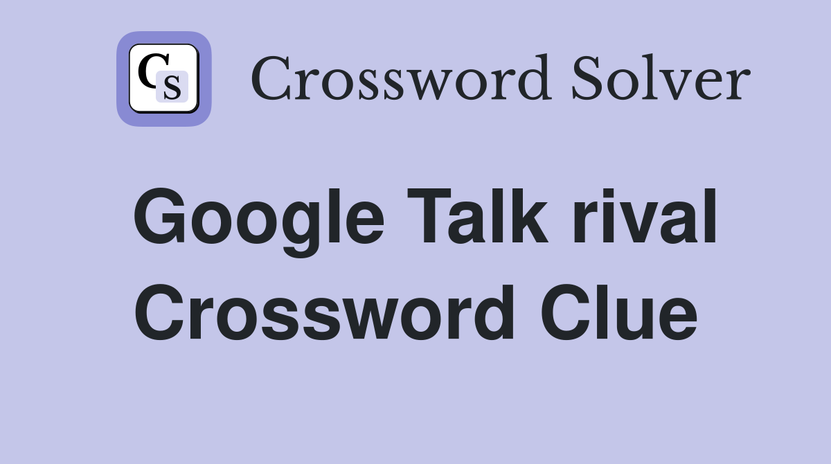 Google Talk rival Crossword Clue