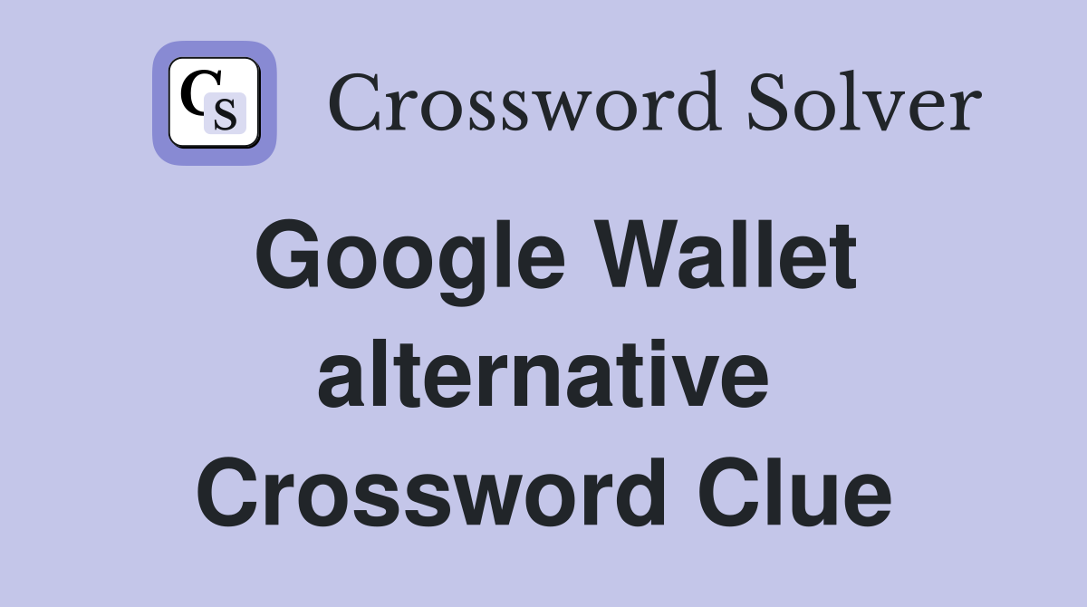 Google Wallet alternative Crossword Clue