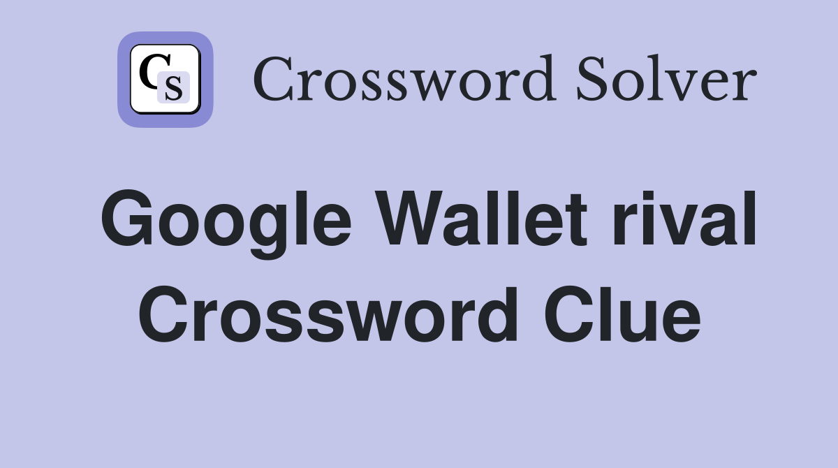 Google Wallet rival Crossword Clue
