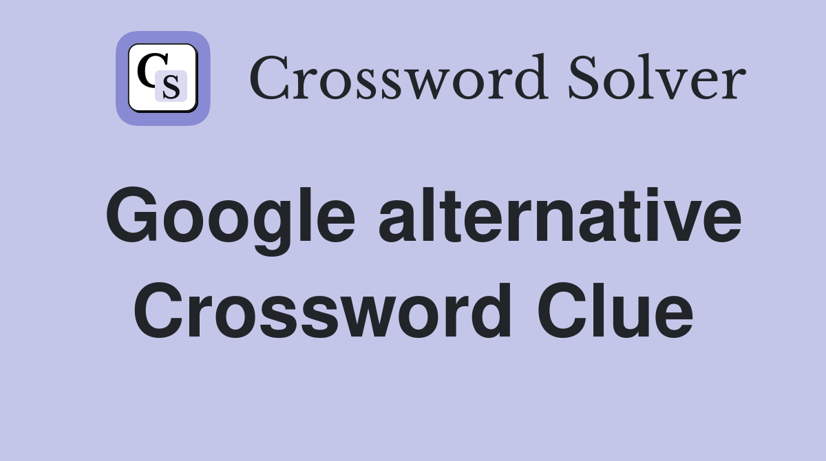 Google alternative Crossword Clue
