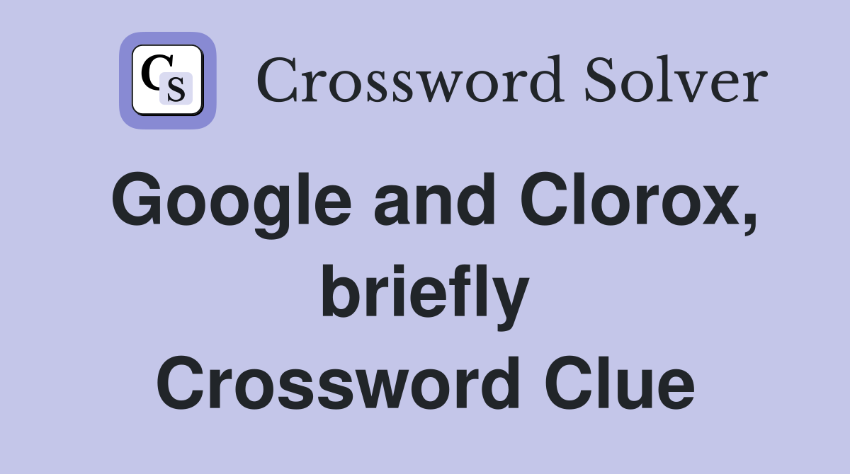 Google and Clorox, briefly Crossword Clue