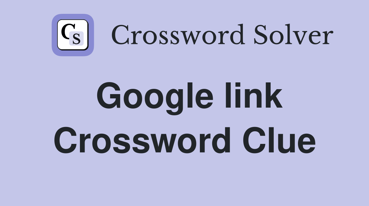 Google link Crossword Clue