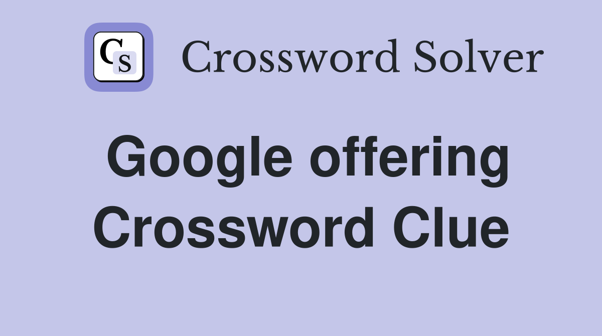 Google offering Crossword Clue