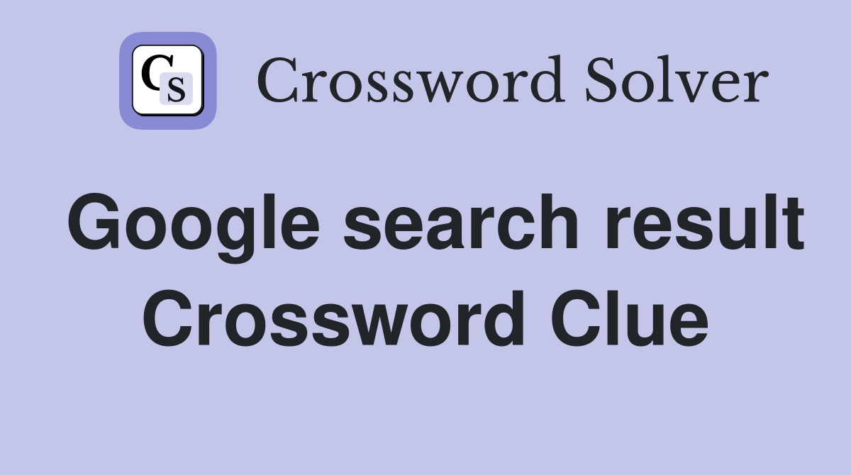 Google search result Crossword Clue