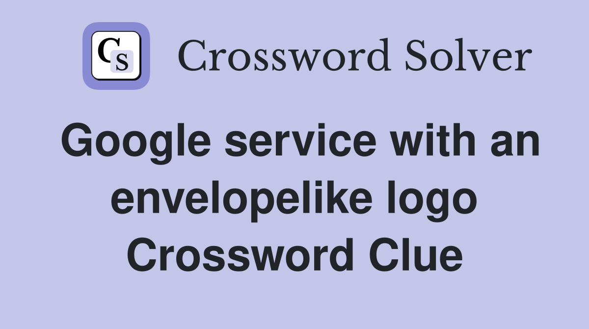 Google service with an envelopelike logo Crossword Clue