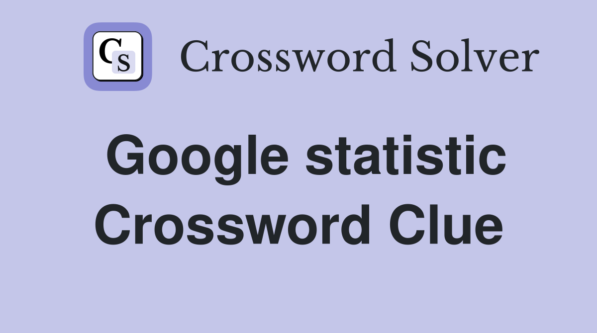Google statistic Crossword Clue