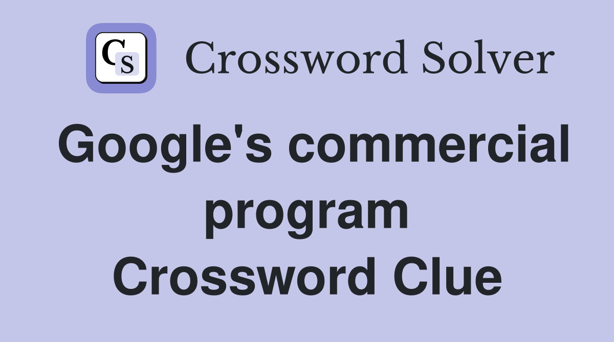 Google's commercial program Crossword Clue