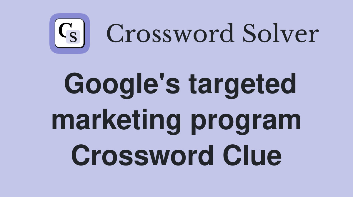 Google's targeted marketing program Crossword Clue