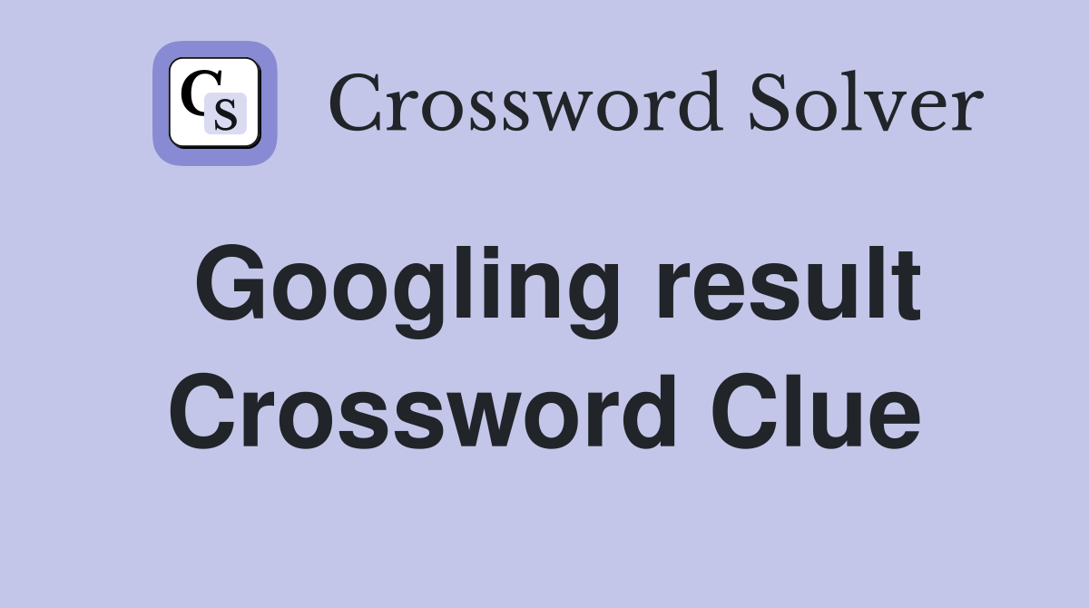 Googling result Crossword Clue