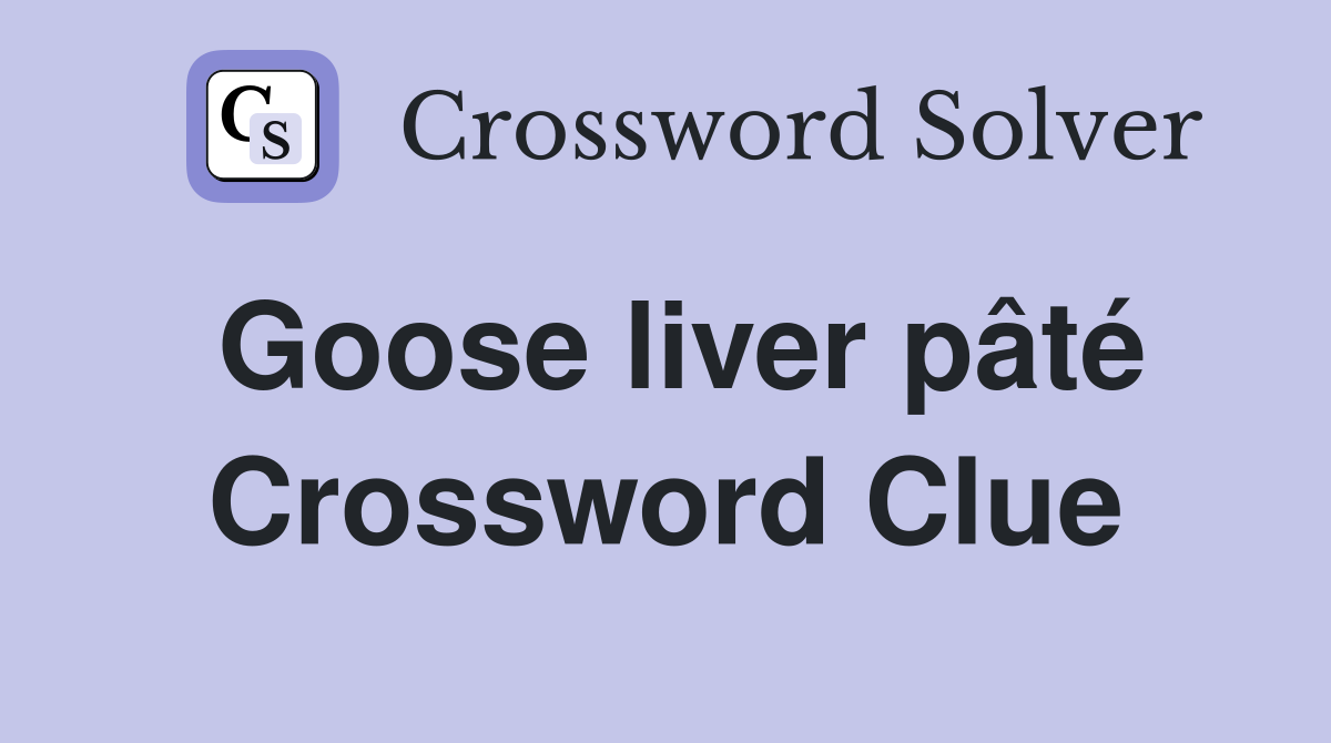 Goose liver pâté Crossword Clue