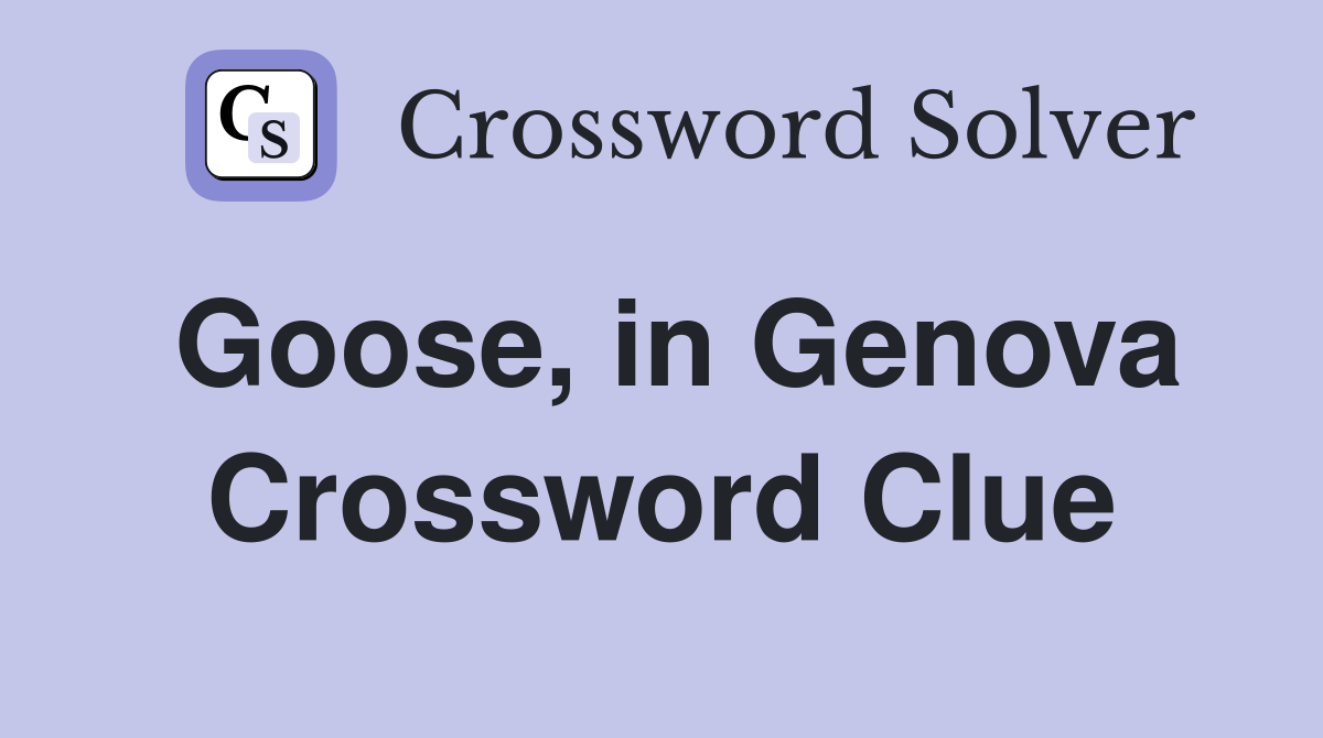 Goose, in Genova Crossword Clue