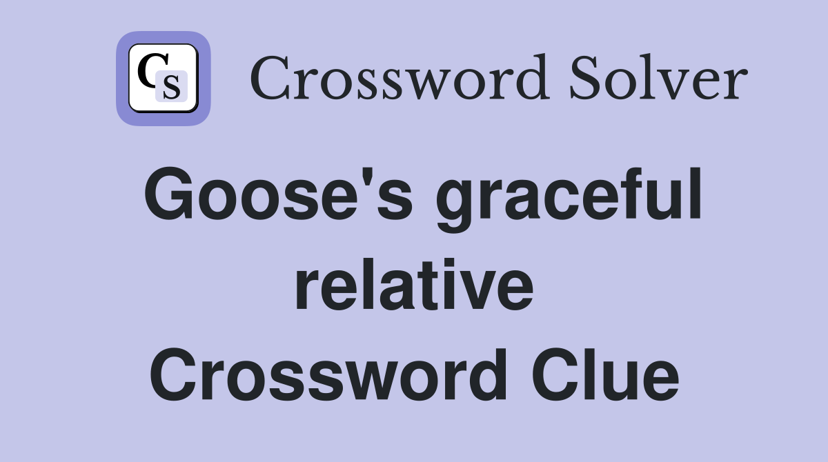Goose's graceful relative Crossword Clue