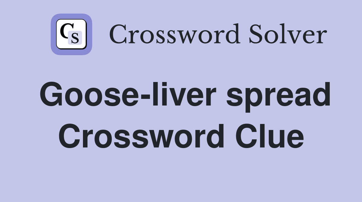 Goose-liver spread Crossword Clue