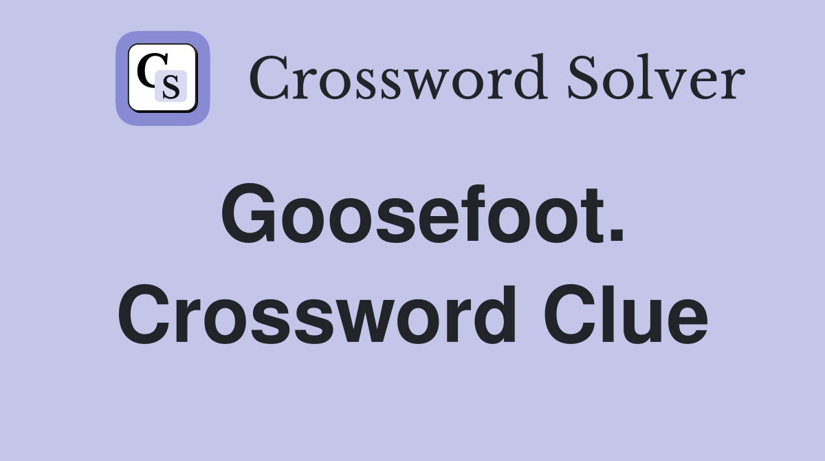 Goosefoot. Crossword Clue