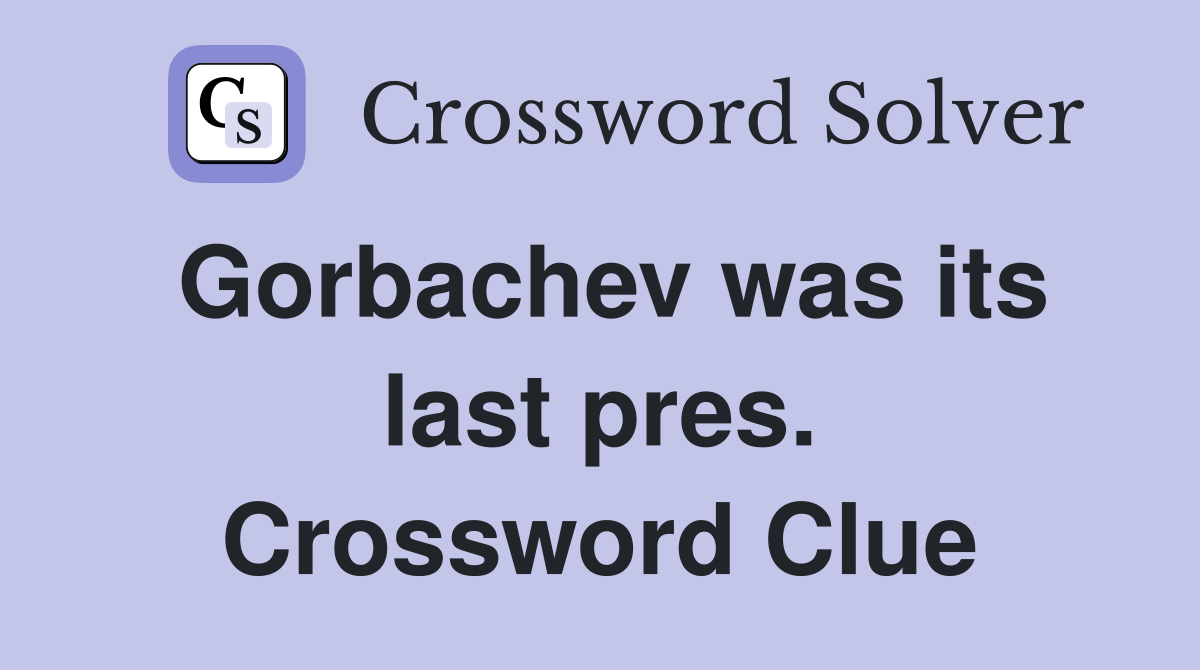 Gorbachev was its last pres. Crossword Clue