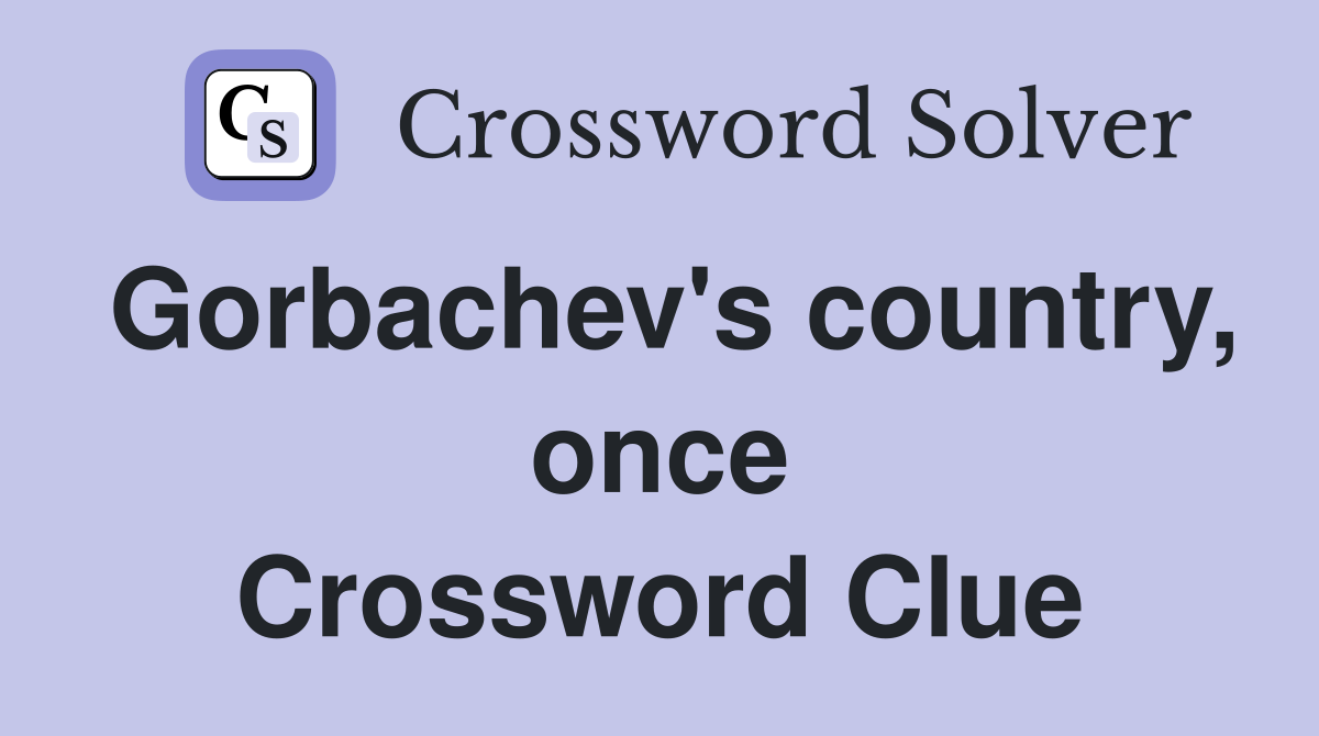 Gorbachev's country, once Crossword Clue