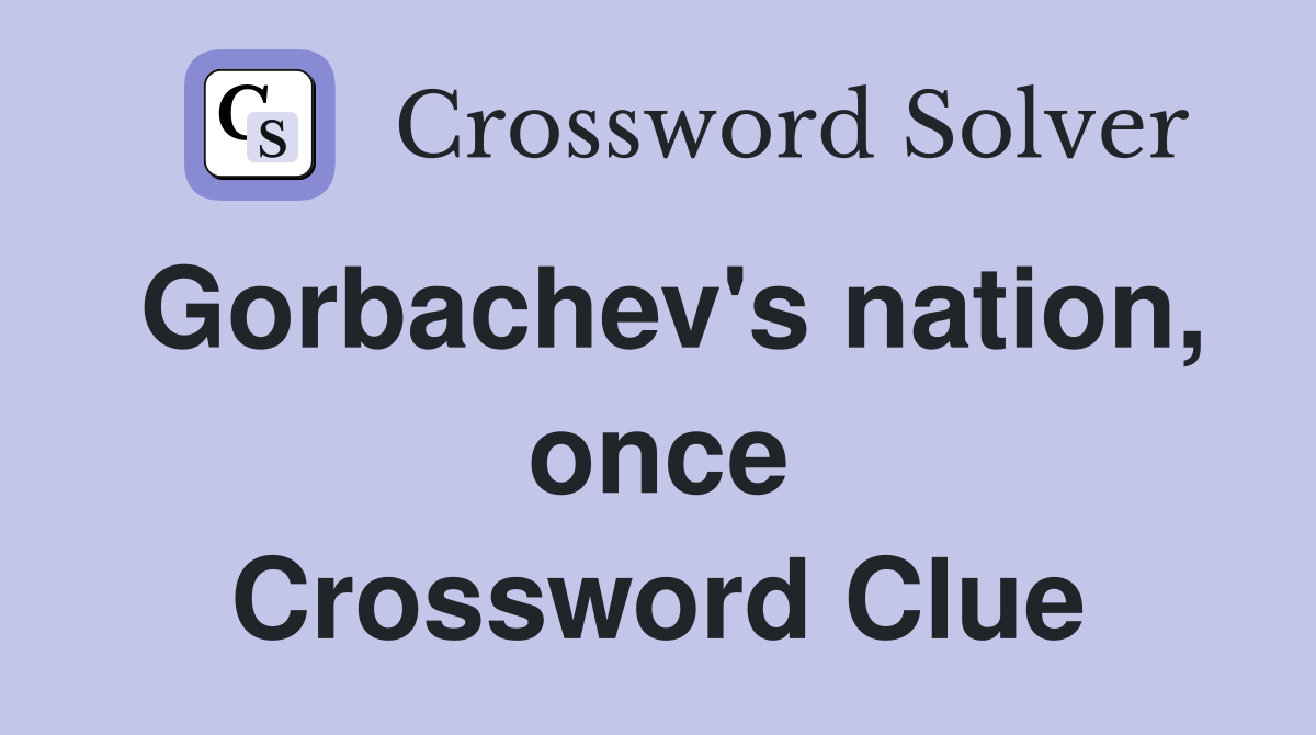 Gorbachev's nation, once Crossword Clue