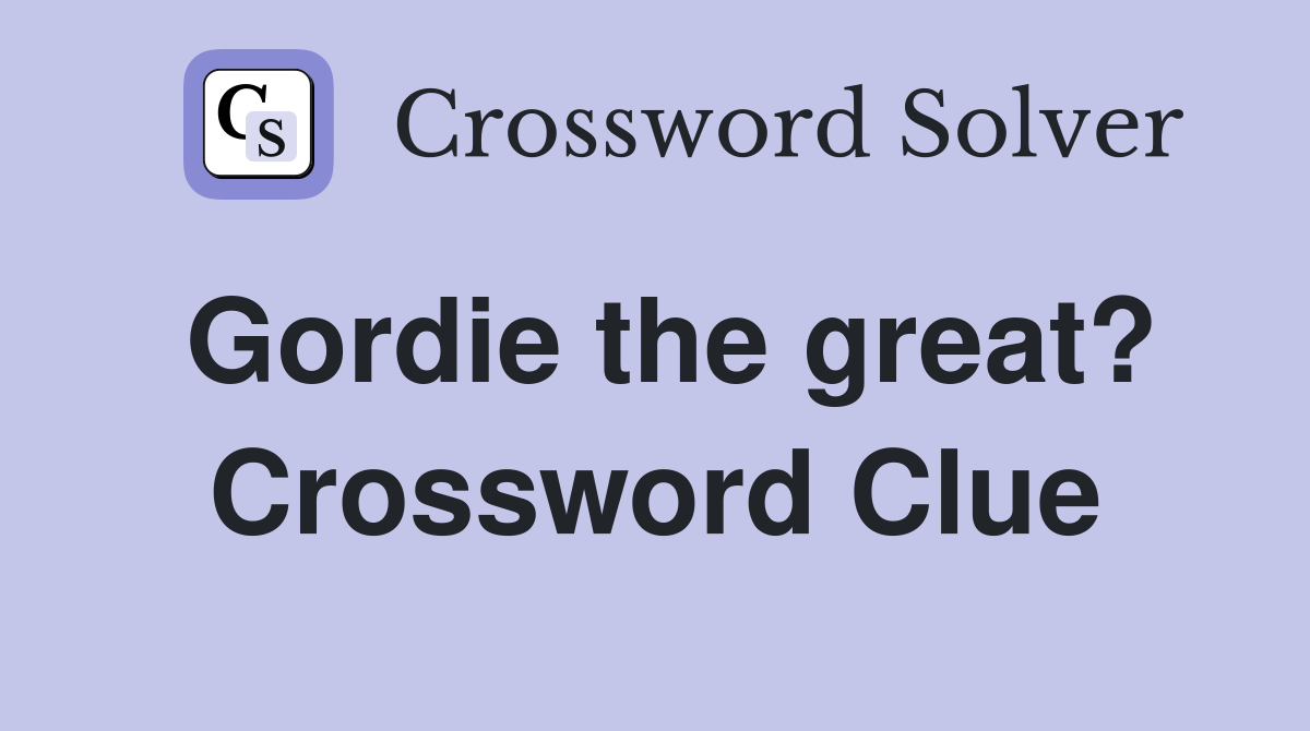 Gordie the great? Crossword Clue