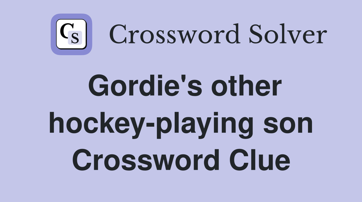Gordie's other hockey-playing son Crossword Clue