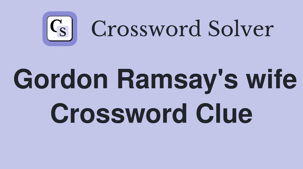 Gordon Ramsay's wife Crossword Clue