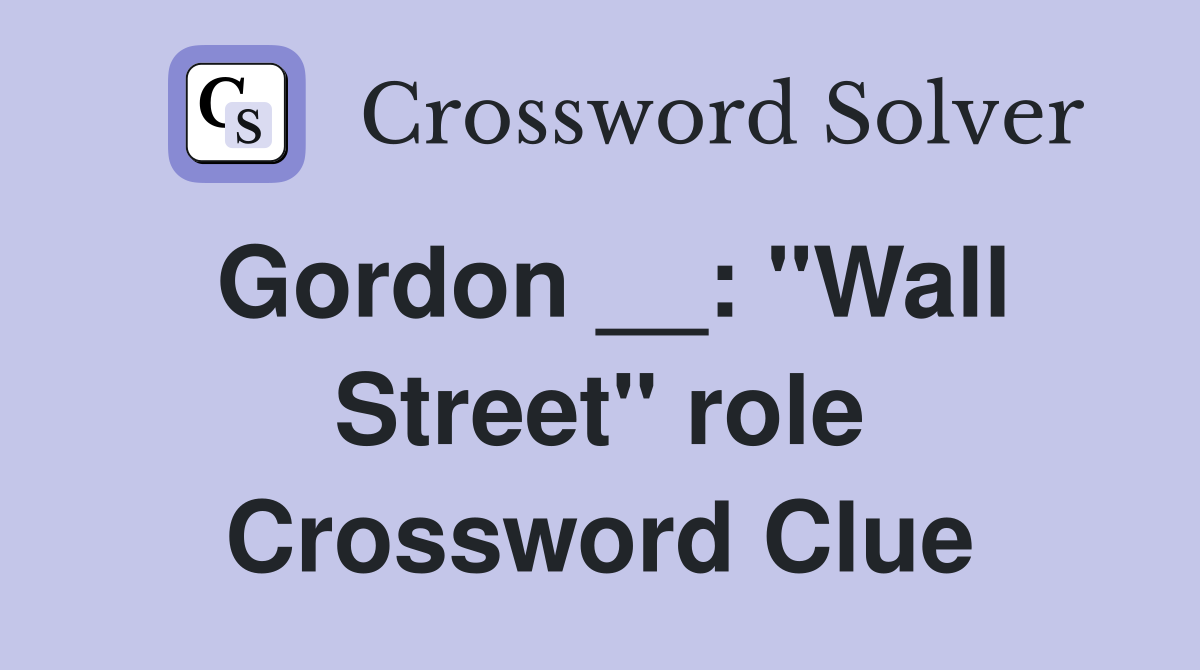 Gordon __: "Wall Street" role Crossword Clue