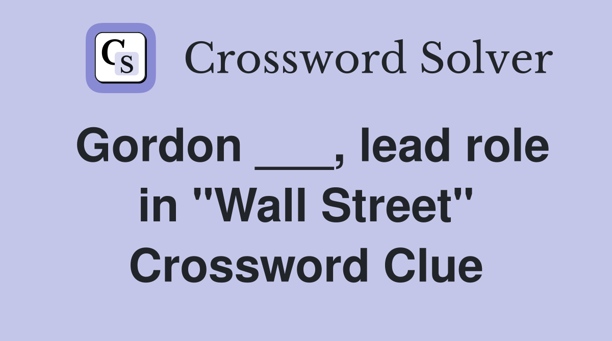 Gordon ___, lead role in "Wall Street" Crossword Clue