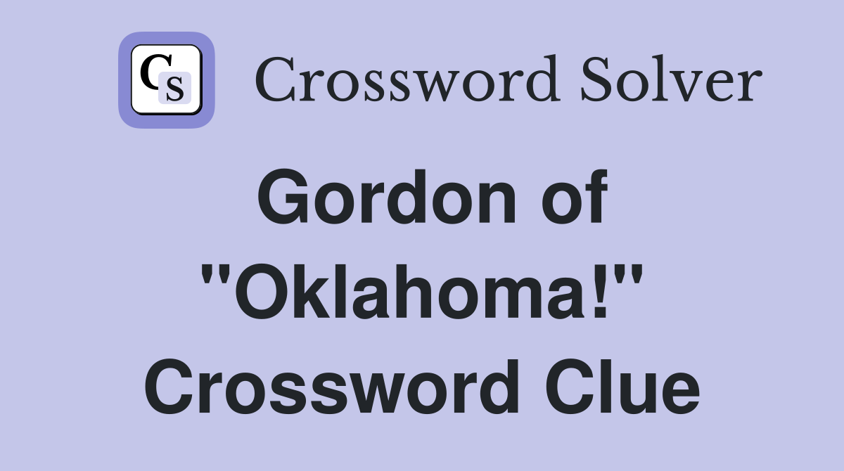 Gordon of "Oklahoma!" Crossword Clue