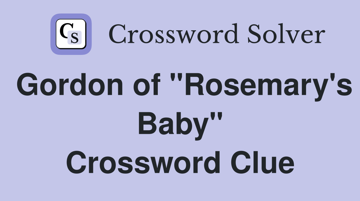 Gordon of "Rosemary's Baby" Crossword Clue