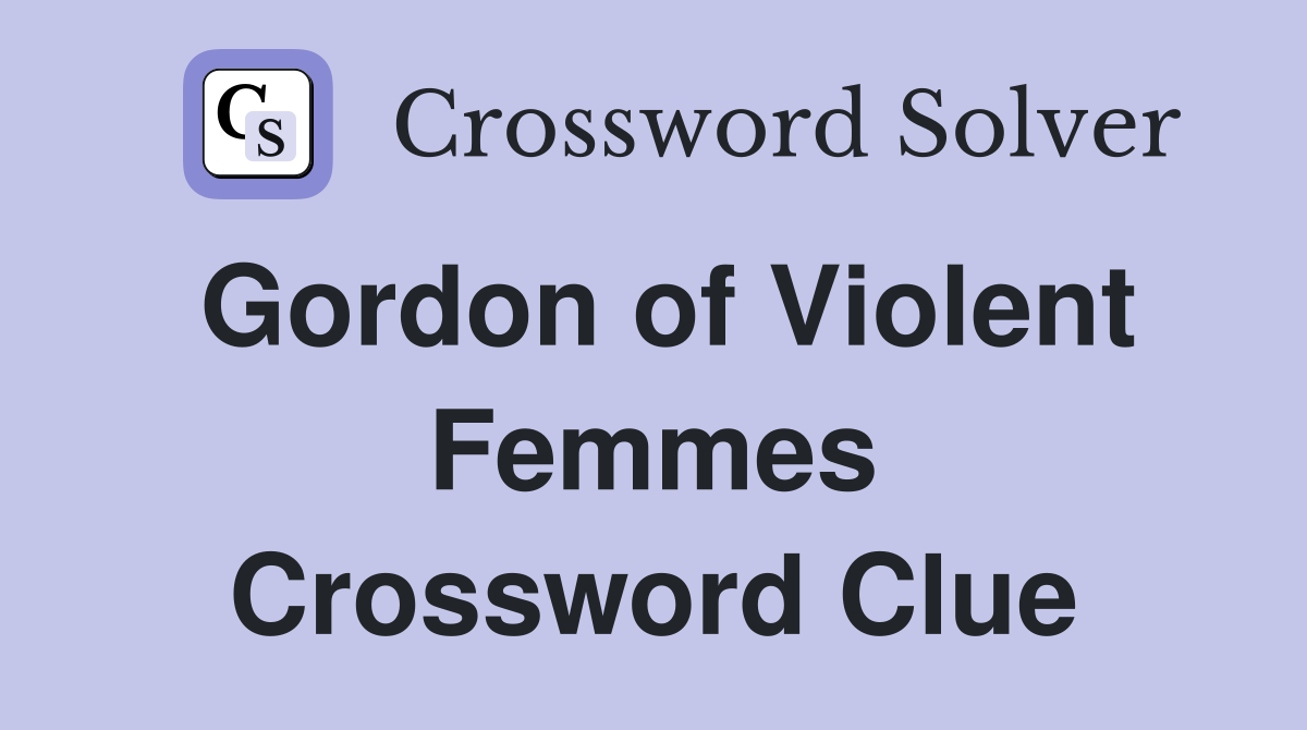 Gordon of Violent Femmes Crossword Clue
