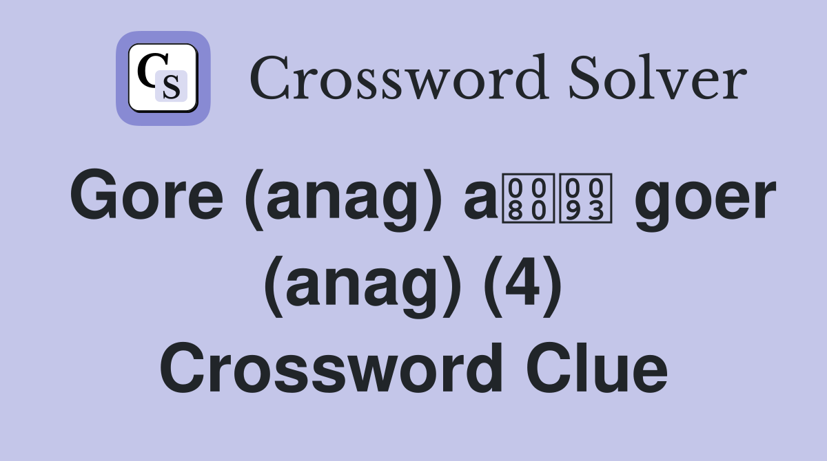 Gore (anag) a goer (anag) (4) Crossword Clue