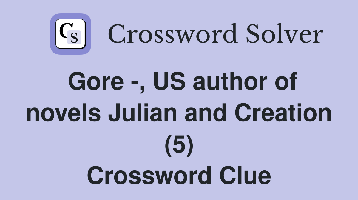 Gore -, US author of novels Julian and Creation (5) Crossword Clue
