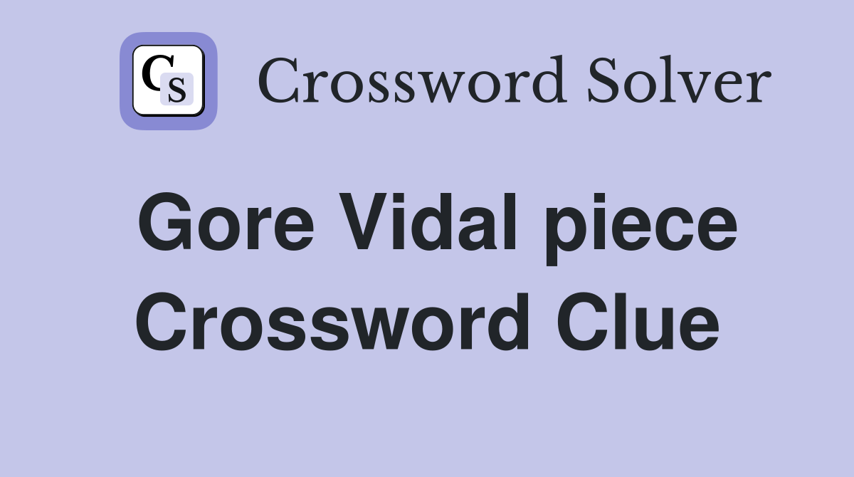 Gore Vidal piece Crossword Clue