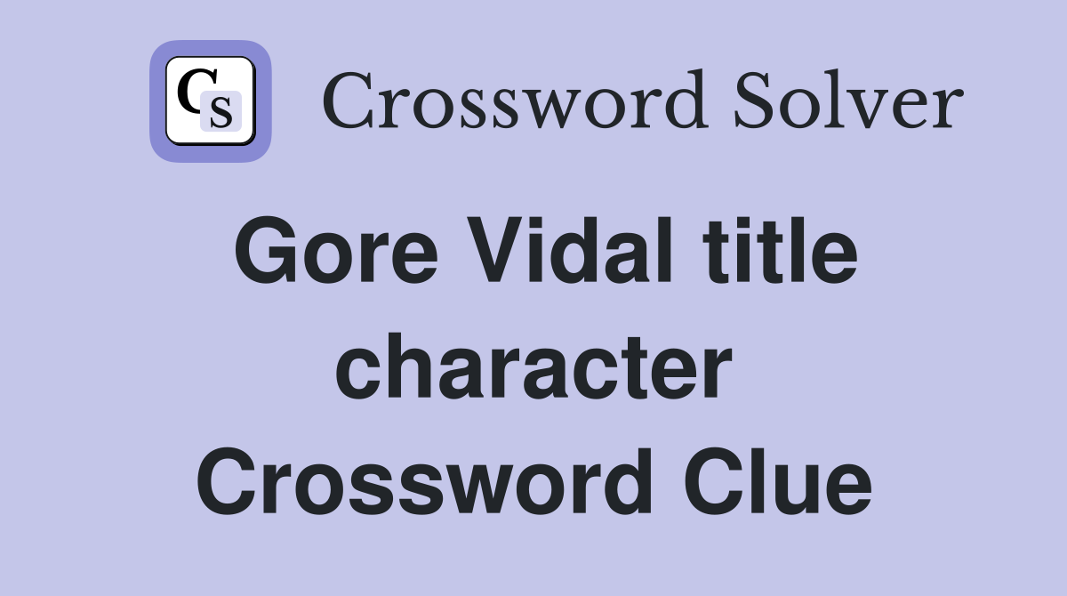 Gore Vidal title character Crossword Clue