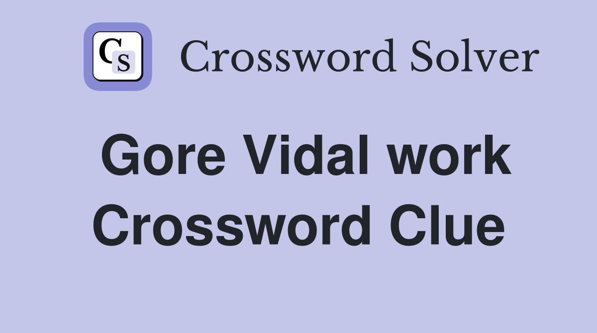 Gore Vidal work Crossword Clue